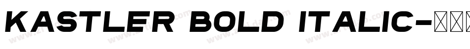 Kastler Bold Italic字体转换